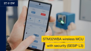 ST@EW2023：STM32WBA - 2.4GHz无线微控制器，具有SESIP Level 3安全性