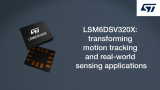 LSM6DSV320X：引领运动追踪与现实感知应用的革新