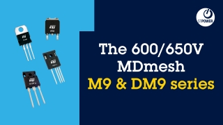 MDmesh M9/DM9系列：我们全新的600V/650V超结MOSFET